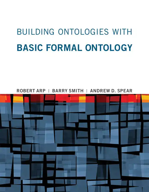 Building Ontologies with Basic Formal Ontology - Paperback