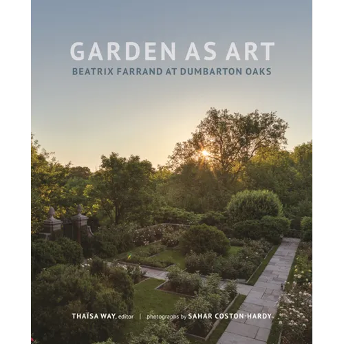 Garden as Art: Beatrix Farrand at Dumbarton Oaks - Hardcover