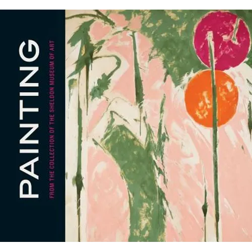 Painting from the Collection of the Sheldon Museum of Art - Hardcover