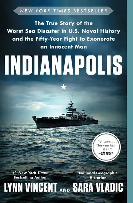 Indianapolis: The True Story of the Worst Sea Disaster in U.S. Naval History and the Fifty-Year Fight to Exonerate an Innocent Man - Paperback