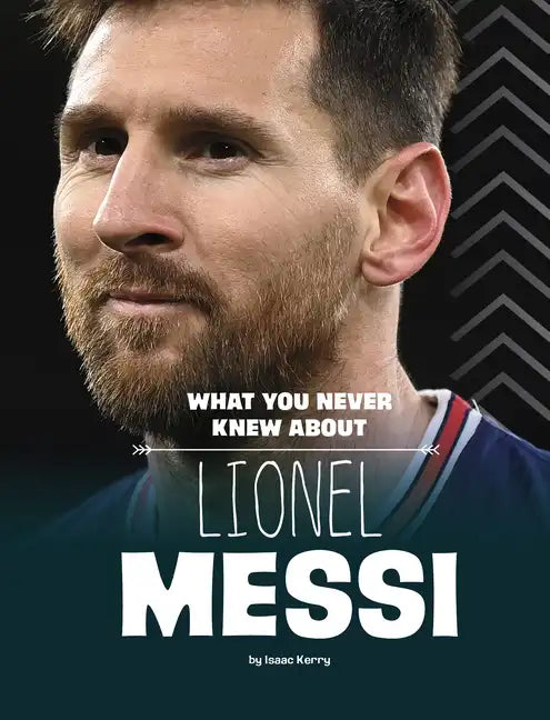 What You Never Knew about Lionel Messi - Hardcover