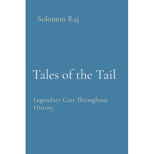 Tales of the Tail: Legendary Cats Throughout History - Paperback