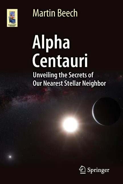 Alpha Centauri: Unveiling the Secrets of Our Nearest Stellar Neighbor - Paperback