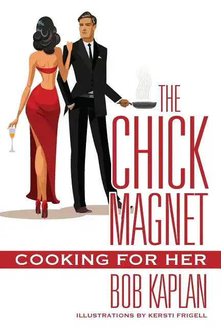 The Chick Magnet: Cooking for Her - Paperback