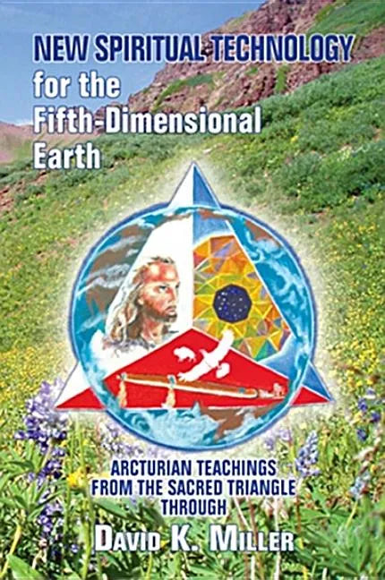 New Spiritual Technology for the Fifth-Dimensional Earth: Arcturian Teachings from the Sacred Triangle - Paperback