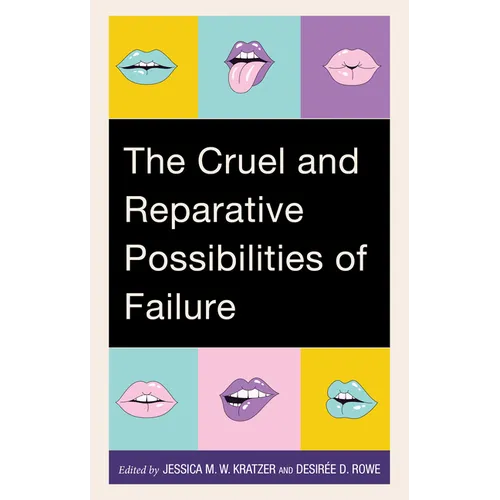 The Cruel and Reparative Possibilities of Failure - Hardcover