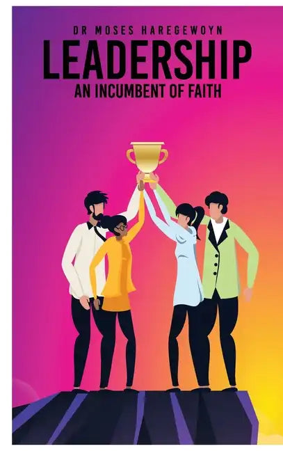 Leadership: An Incumbent of Faith - Hardcover