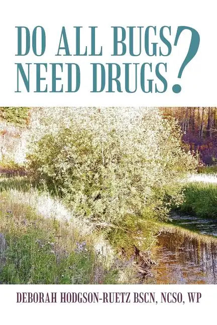 Do All Bugs Need Drugs?: Conventional and Herbal Treatments of Common Ailments - Paperback