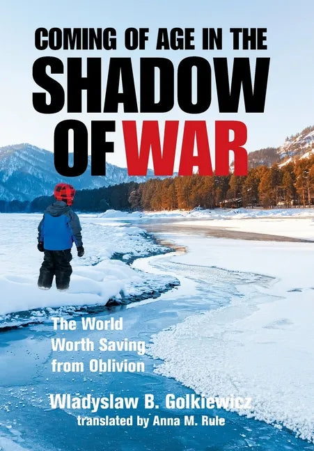 Coming of Age in the Shadow of War: The World Worth Saving from Oblivion - Hardcover