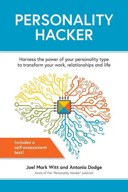 Personality Hacker: Harness the Power of Your Personality Type to Transform Your Work, Relationships, and Life - Paperback