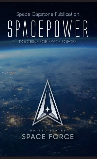 Spacepower: Doctrine for Space Forces - Hardcover