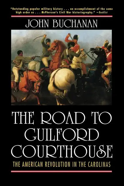 The Road to Guilford Courthouse: The American Revolution in the Carolinas - Paperback