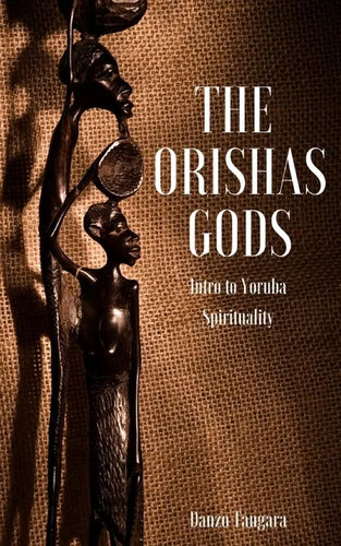 The Orishas Gods: Intro to Yoruba Spirituality - Paperback