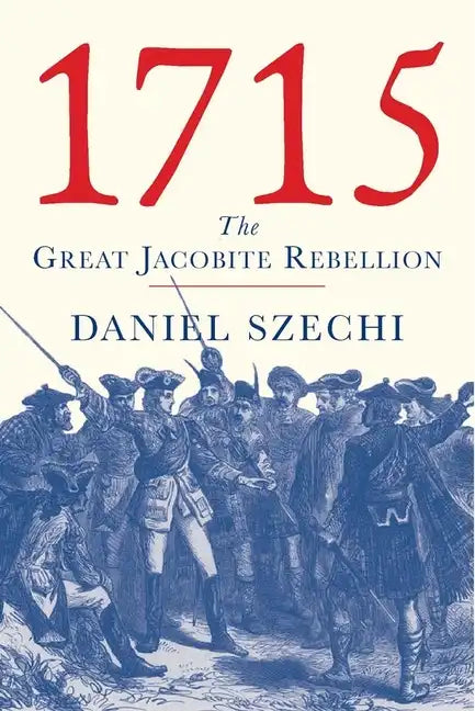 1715: The Great Jacobite Rebellion - Hardcover