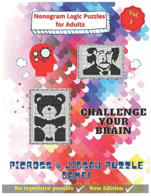 Nonogram Logic Puzzles for Adults: Nonogram, Picross & Jigsaw Puzzles Game Book - CHALLENGE YOUR BRAIN - Paperback