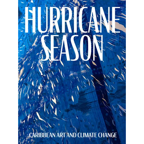 Hurricane Season: Caribbean Art and Climate Change - Hardcover