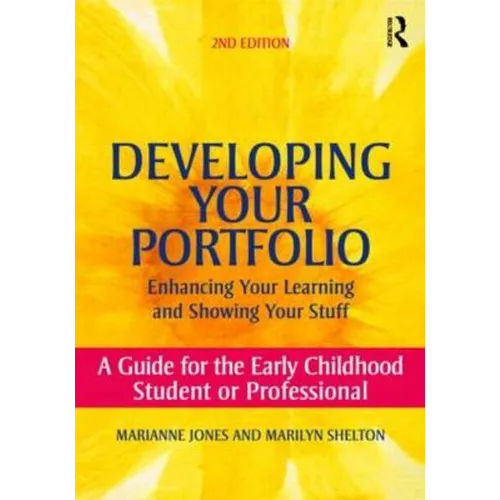 Developing Your Portfolio - Enhancing Your Learning and Showing Your Stuff: A Guide for the Early Childhood Student or Professional - Paperback
