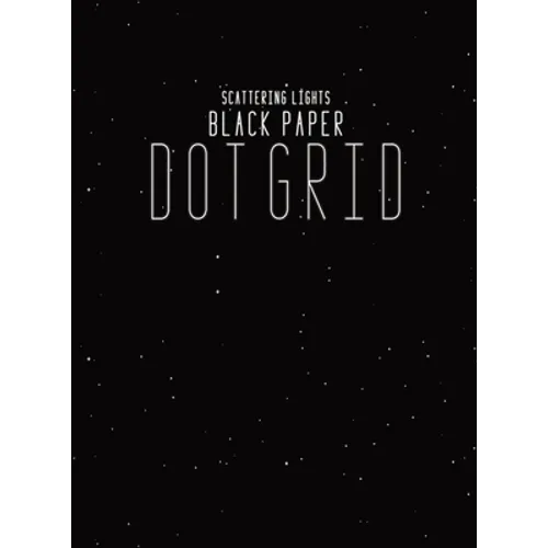 Black Paper Dot Grid Notebook: Hardback Black Dot Grid Paper Pad Book For Drawing, Doodling and Sketching - 8.5