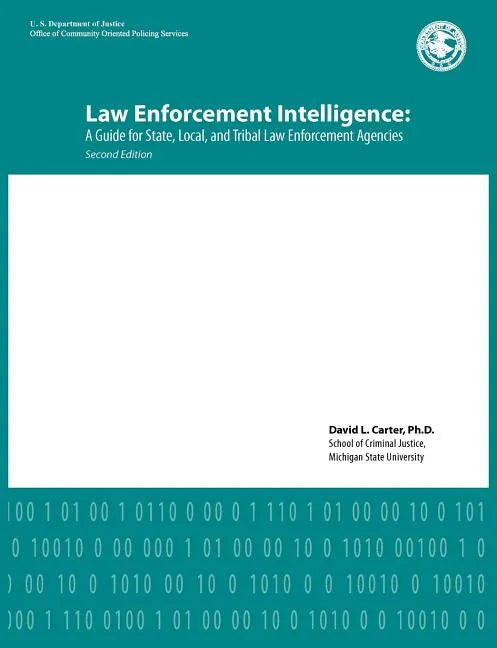 Law Enforcement Intelligence: A Guide for State, Local, and Tribal Law Enforcement Agencies (Second Edition) - Paperback