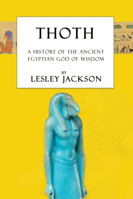 Thoth: The History of the Ancient Egyptian God of Wisdom - Paperback