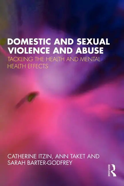 Domestic and Sexual Violence and Abuse: Tackling the Health and Mental Health Effects - Paperback