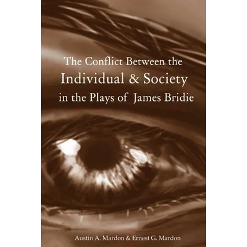 The Conflict Between the Individual & Society in the Plays of James Bridie - Paperback