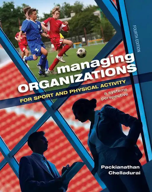 Managing Organizations for Sport and Physical Activity: A Systems Perspective - Paperback