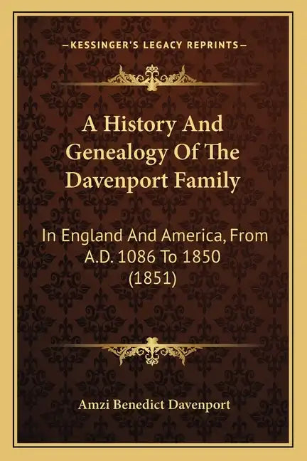 A History And Genealogy Of The Davenport Family: In England And America, From A.D. 1086 To 1850 (1851) - Paperback