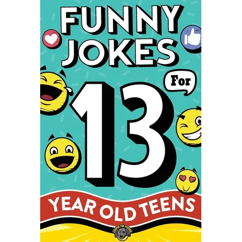Funny Jokes for 13 Year Old Teens: The Ultimate Q&A, One-Liner, Dad, Knock-Knock, Riddle, and Tongue Twister Collection! Hilarious and Silly Humor for - Paperback