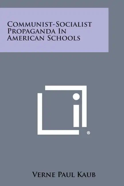 Communist-Socialist Propaganda In American Schools - Paperback