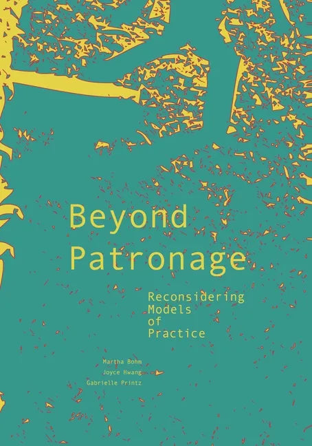 Beyond Patronage: Reconsidering Models of Practice - Paperback