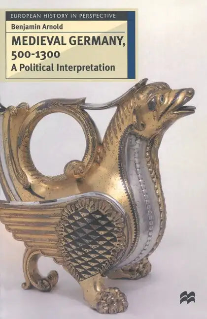 Medieval Germany, 500-1300: A Political Interpretation - Paperback