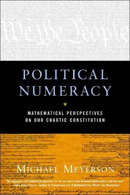 Political Numeracy: Mathematical Perspectives on Our Chaotic Constitution - Paperback
