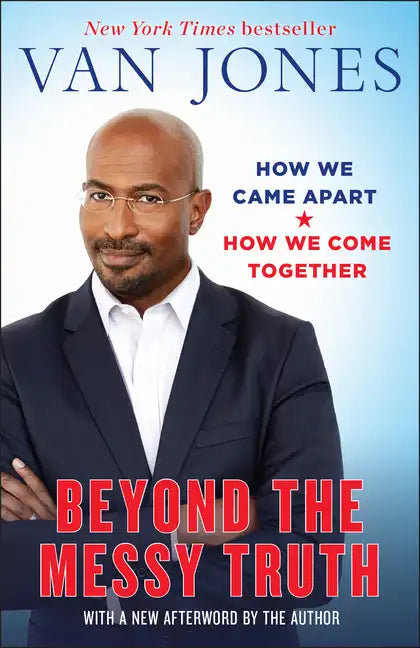 Beyond the Messy Truth: How We Came Apart, How We Come Together - Paperback