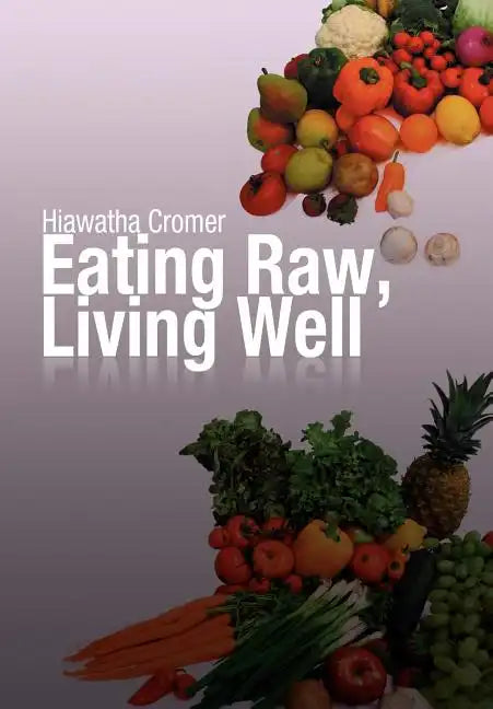 Eating Raw, Living Well - Hardcover