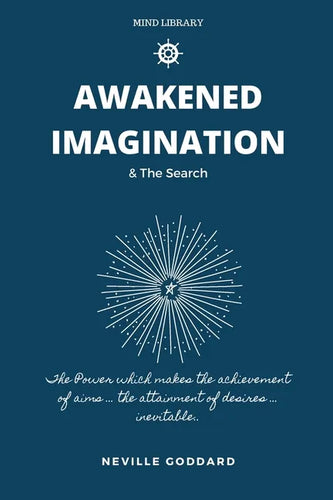 Awakened Imagination & The Search: imagination Creates Reality - Paperback