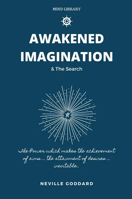 Awakened Imagination & The Search: imagination Creates Reality - Paperback