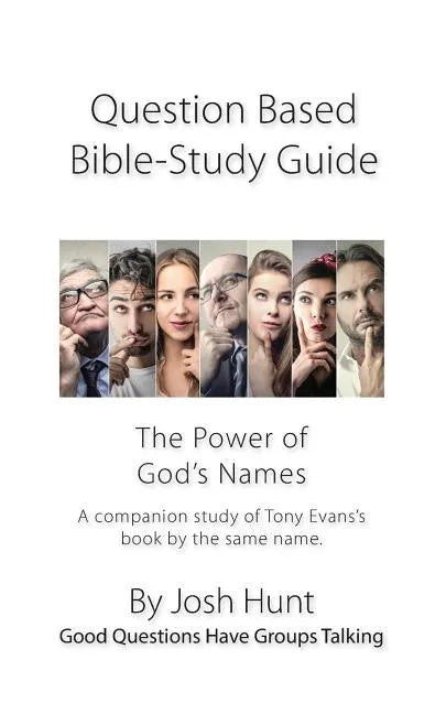 Question-based Bible Study Guide -- The Power of God's Names: Good Questions Have Groups Talking - Paperback