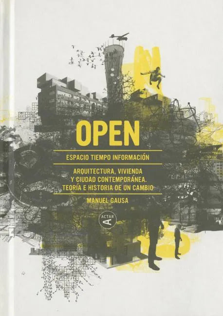 Open: Arquitectura, Vivienda Y Ciudad Contemporanea: Teoria E Historia de Un Cambio - Hardcover