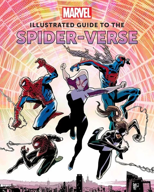 Marvel: Illustrated Guide to the Spider-Verse: (Spider-Man Art Book, Spider-Man Miles Morales, Spider-Man Alternate Timelines) - Hardcover