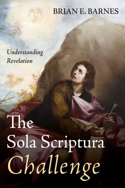 The Sola Scriptura Challenge: Understanding Revelation - Hardcover