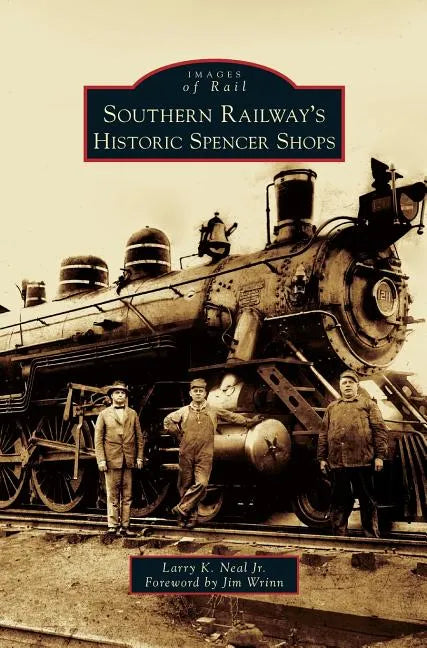 Southern Railway's Historic Spencer Shops - Hardcover