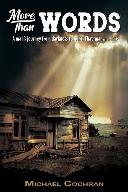 More Than Words: A man's journey from darkness to light. That man... is me. - Paperback