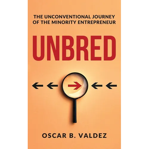 Unbred: the unconventional journey of the minority entrepreneur - Paperback