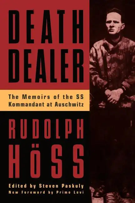 Death Dealer: The Memoirs of the SS Kommandant at Auschwitz - Paperback