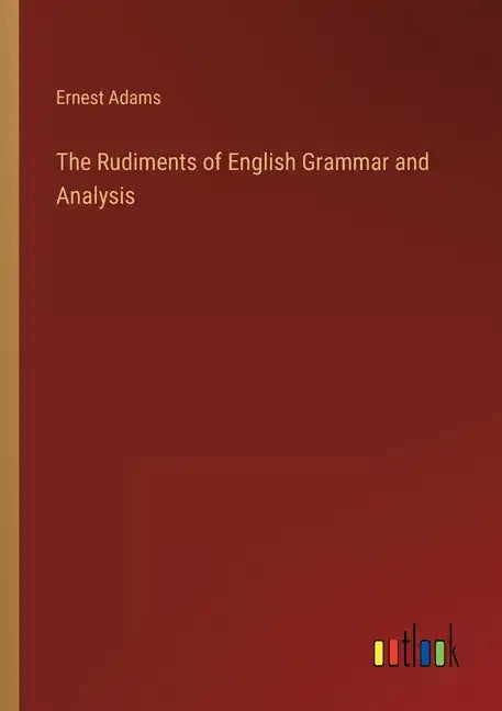 The Rudiments of English Grammar and Analysis - Paperback