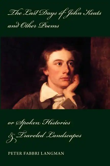 The Last Days of John Keats and Other Poems - Paperback