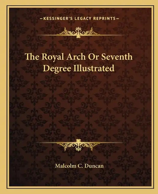 The Royal Arch or Seventh Degree Illustrated - Paperback