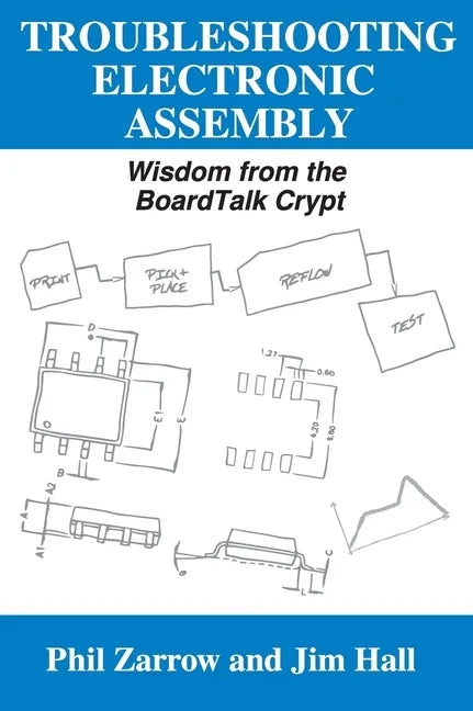 Troubleshooting Electronic Assembly: Wisdom from the BoardTalk Crypt - Hardcover