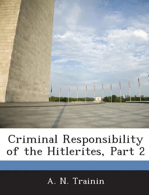 Criminal Responsibility of the Hitlerites, Part 2 - Paperback